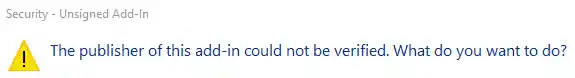 Unsigned add-in security warning message Unsigned add-in security warning message